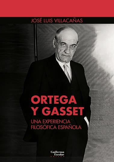 ORTEGA Y GASSET: UNA EXPERIENCIA FILOSÓFICA ESPAÑOLA | 9788418981272 | VILLACAÑAS BERLANGA, JOSÉ LUIS