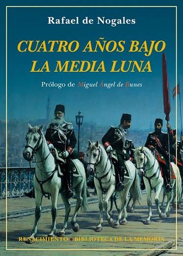 CUATRO AÑOS BAJO LA MEDIA LUNA | 9788416981304 | NOGALES, RAFAEL DE