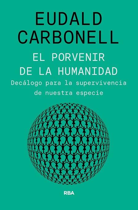 EL PORVENIR DE LA HUMANIDAD | 9788491875826 | CARBONELL ROURA, EUDALD