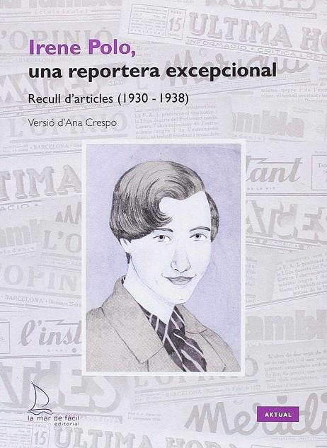 IRENE POLO, UNA REPORTERA EXCEPCIONAL | 9788494704277 | CRESPO, ANA