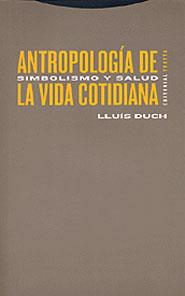 ANTROPOLOGIA DE LA VIDA COTIDIANA | 9788481644968 | DUCH, LLUÍS