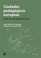 CIUDADES PEDAGÓGICAS EUROPEAS. HACIA UNA CARTOGRAFÍA EDUCATIVA | 9788491686262 | AQUEL CERCÓS I  ISABEL VILAFRANCA I MANGUÁN, R