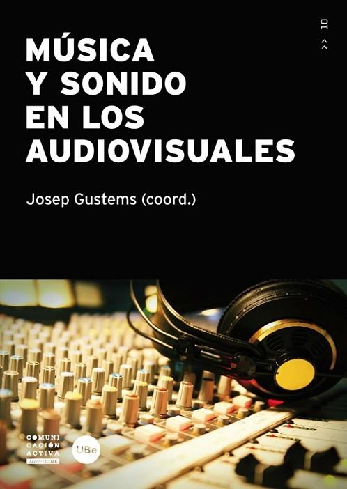 MÚSICA Y SONIDO EN LOS AUDIOVISUALES | 9788447535958 | GUSTEMS CARNICER, JOSEP