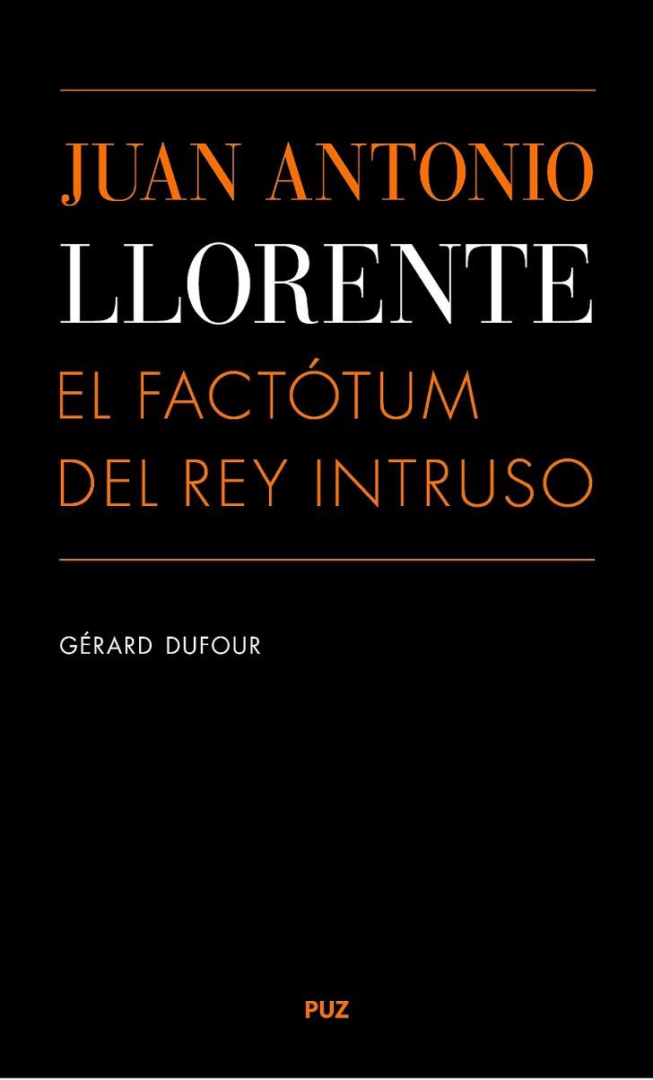 JUAN ANTONIO LLORENTE: EL FACTÓTUM DEL REY INTRUSO | 9788416028535 | DUFOUR