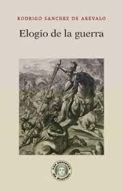 ELOGIO DE LA GUERRA | 9788418981531 | SÁNCHEZ DE ARÉVALO, RODRIGO