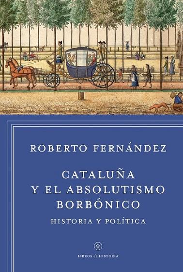 CATALUÑA Y EL ABSOLUTISMO BORBÓNICO | 9788498927412 | FERNANDEZ DIAZ, ROBERTO 