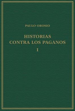 HISTORIAS CONTRA LOS PAGANOS, VOLUMEN I, LIBROS I-III | 9788400110314 | OROSIO, PAULO