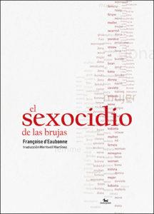 EL SEXOCIDIO DE LAS BRUJAS | 9788412014716 | D'EAUBONNE, FRANÇOISE