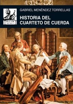 HISTORIA DEL CUARTETO DE CUERDA | 9788446046349 | DE GABRIEL MENÉNDEZ TORRELLAS 