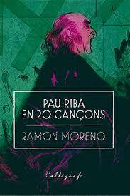 PAU RIBA EN 20 CANÇONS | 9788494919909 | MORENO LÓPEZ, RAMON