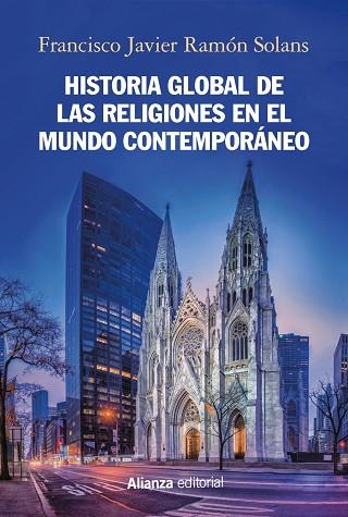 HISTORIA GLOBAL DE LAS RELIGIONES EN EL MUNDO CONTEMPORÁNEO | 9788491817284 | RAMÓN SOLANS, FRANCISCO JAVIER