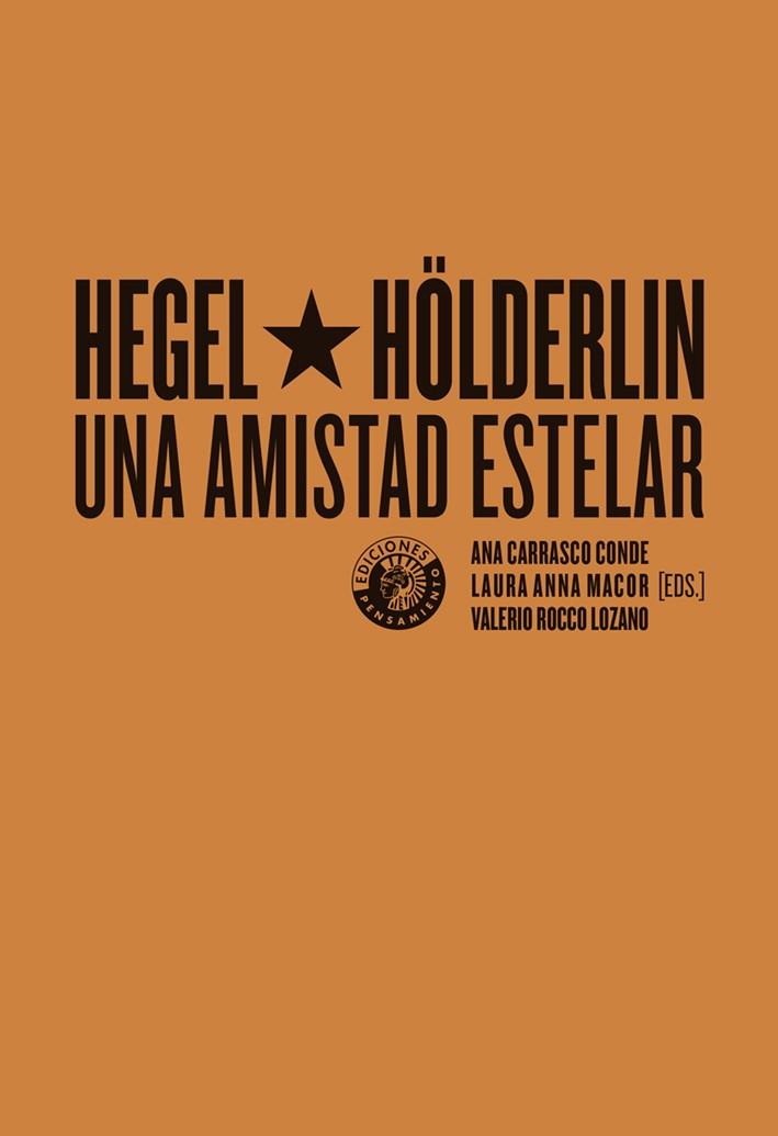 HEGEL Y HÖLDERLIN, UNA AMISTAD ESTELAR | 9788494970085 | CARRASCO CONDE, ANA/MACOR, LAURA ANNA/ROCCO LOZANO, VALERIO