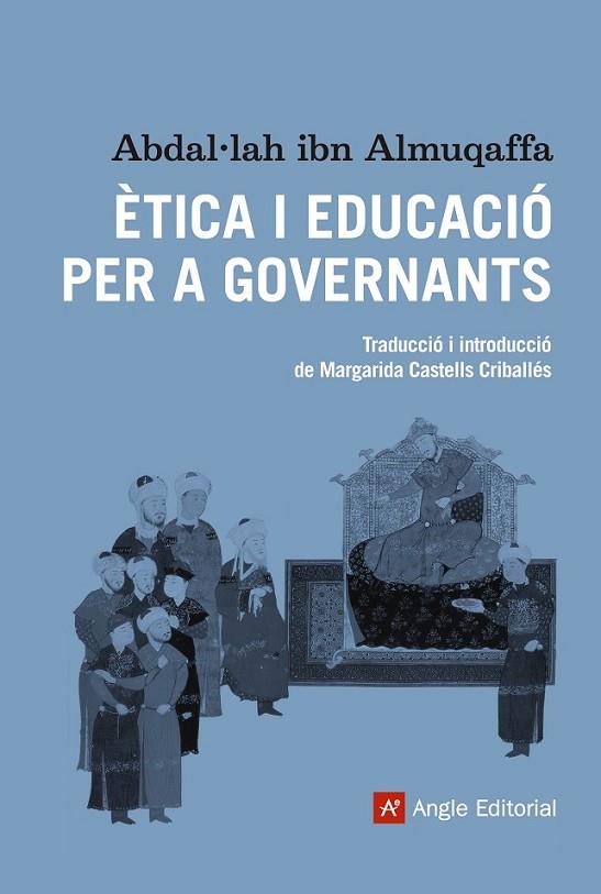 ÈTICA I EDUCACIÓ PER A GOVERNANTS | 9788416139064 | IBN ALMUQAFFA