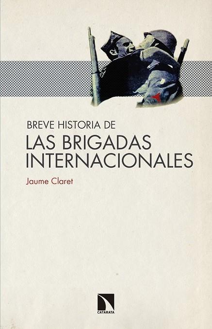 BREVE HISTORIA DE LAS BRIGADAS INTERNACIONALES | 9788490972427 | CLARET, JAUME