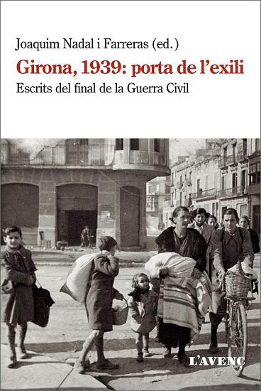 GIRONA, 1939: PORTA DE L'EXILI | 9788418680038 | NADAL I FARRERAS, JOAQUIM (ED)