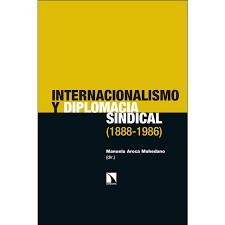 INTERNACIONALISMO Y DIPLOMACIA SINDICAL (1888-1986) | 9788490978344 | AROCA MOHEDANO, MANUELA