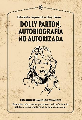 DOLLY PARTON. AUTOBIOGRAFÍA NO AUTORIZADA | 9788412272093 | IZQUIERDO, EDUARDO/PÉREZ, ELOY