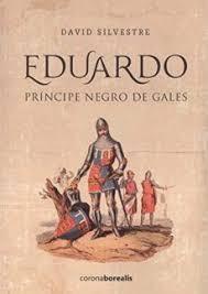 EDUARDO PRINCIPE NEGRO DE GALES | 9788494975530 | SILVESTRE,DAVID