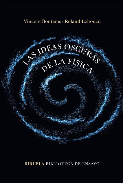 LAS IDEAS OSCURAS DE LA FÍSICA | 9788417860202 | BONTEMS, VINCENT/LEHOUCQ, ROLAND