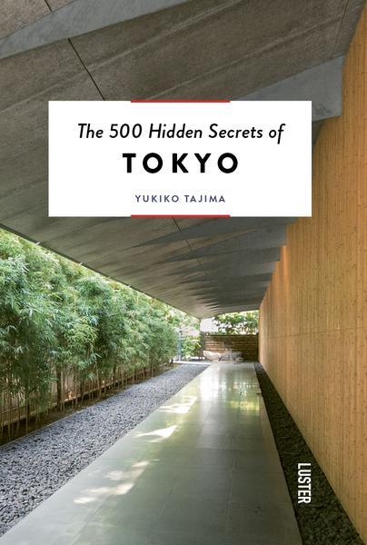THE 500 HIDDEN SECRETS OF TOKYO | 9789460582202 | YUKIKO TAJIMA ; KOJI ISHIKAWA 
