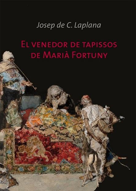 EL VENEDOR DE TAPISSOS DE MARIÀ FORTUNY | 9788499792095 | DE CALASSANÇ LAPLANA, JOSEP
