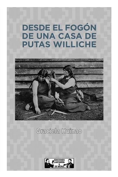 DESDE EL FOGÓN DE UNA CASA DE PUTAS WILLICHE | 9788412409185 | HUINAO, GRACIELA