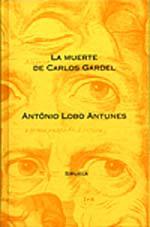 LA MUERTE DE CARLOS GARDEL | 9788478443376 | LOBO ANTUNES