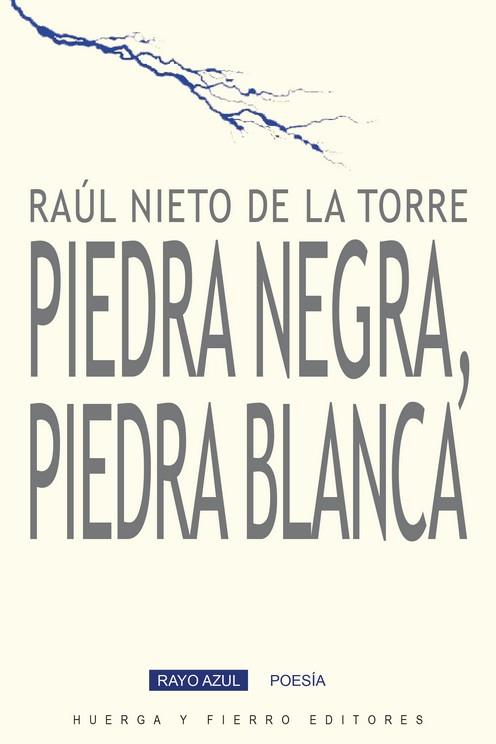 PIEDRA NEGRA, PIEDRA BLANCA | 9788412574524 | NIETO DE LA TORRE, RAUL