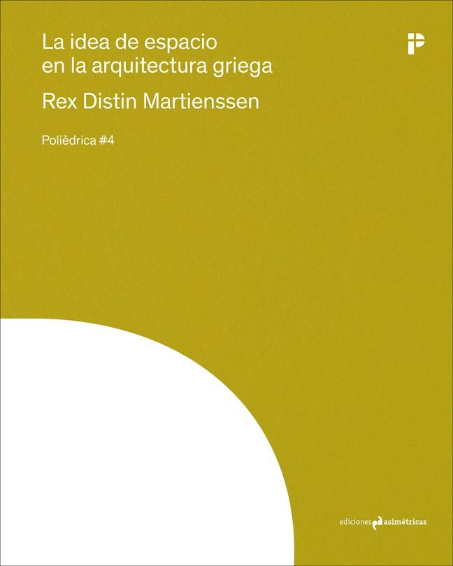 LA IDEA DE ESPACIO EN LA ARQUITECTURA GRIEGA | 9788417905552 | MARTIENSSEN REX D.