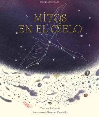 MITOS EN EL CIELO - CASTELLANO | 9788412416695 | TANUCA PALOMAR/SAMUEL CASTAÑO (ILUSTR.)