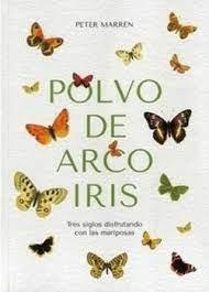 POLVO DE ARCO IRIS. TRES SIGLOS DISFRUTANDO CON LAS MARIPOSAS. | 9788409397082