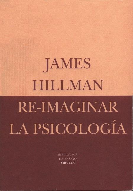RE-IMAGINAR LA PSICOLOGIA | 9788478444236 | HILLMAN