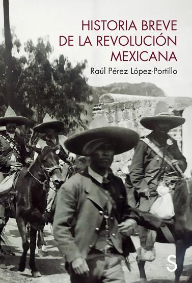 HISTORIA BREVE DE LA REVOLUCIÓN MEXICANA | 9788419661395 | PÉREZ LÓPEZ-PORTILLO, RAÚL