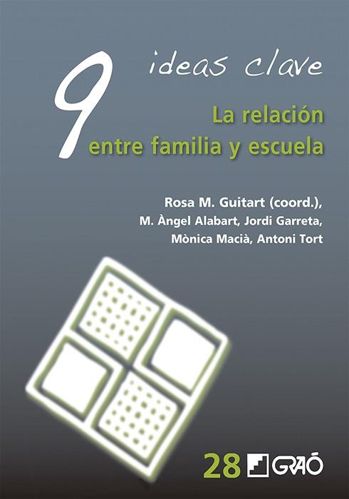 9 IDEAS CLAVE. LA RELACIÓN ENTRE FAMILIA Y ESCUELA | 9788499809236 | ALABART SALUDES, MIQUEL ÀNGEL/GARRETA BOCHACA, JORDI/GUITART ACED, ROSA M./MACIÀ BORDALBA, MÒNICA/TO