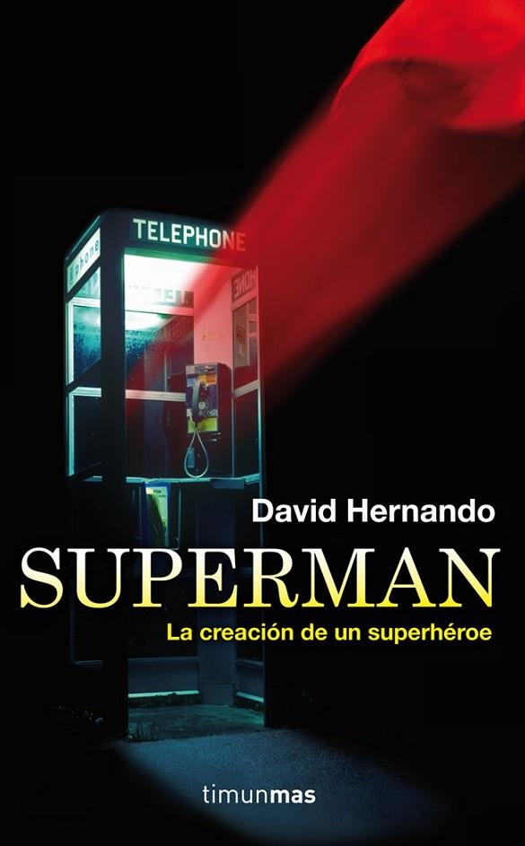 SUPERMAN, LA CREACIÓN DE UN SUPERHÉROE | 9788448008802 | HERNANDO