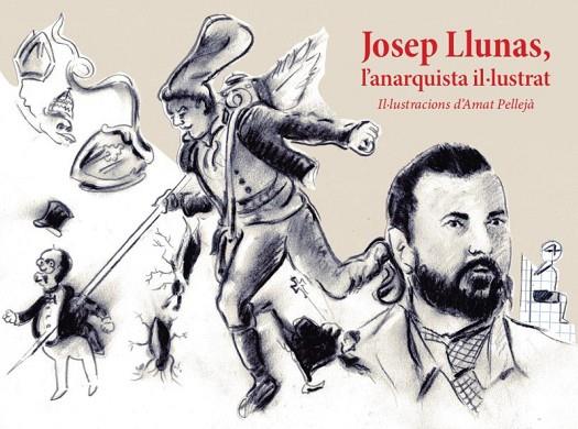JOSEP LLUNAS, L'ANARQUISTA IL·LUSTRAT | 9788412564570 | JOSEP LLUNAS I PUJALS