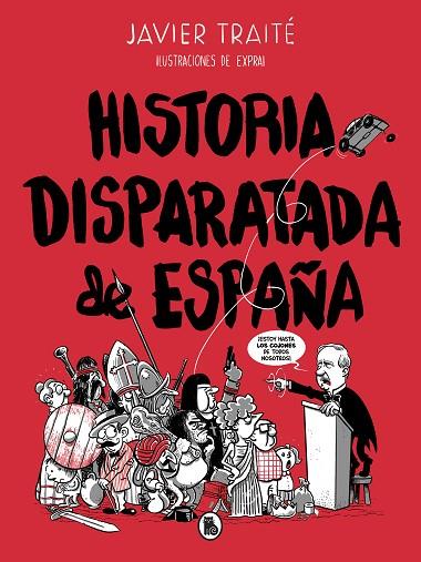 HISTORIA DISPARATADA DE ESPAÑA | 9788402422095 | TRAITÉ, JAVIER