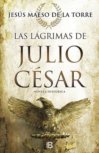 LÁGRIMAS DE JULIO CESAR, LAS | 9788466661263 | MAESO DE LA TORRE, JESÚS