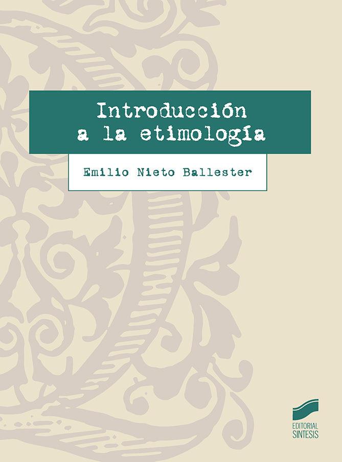 INTRODUCCIóN A LA ETIMOLOGíA | 9788491710042 | NIETO BALLESTER, EMILIO