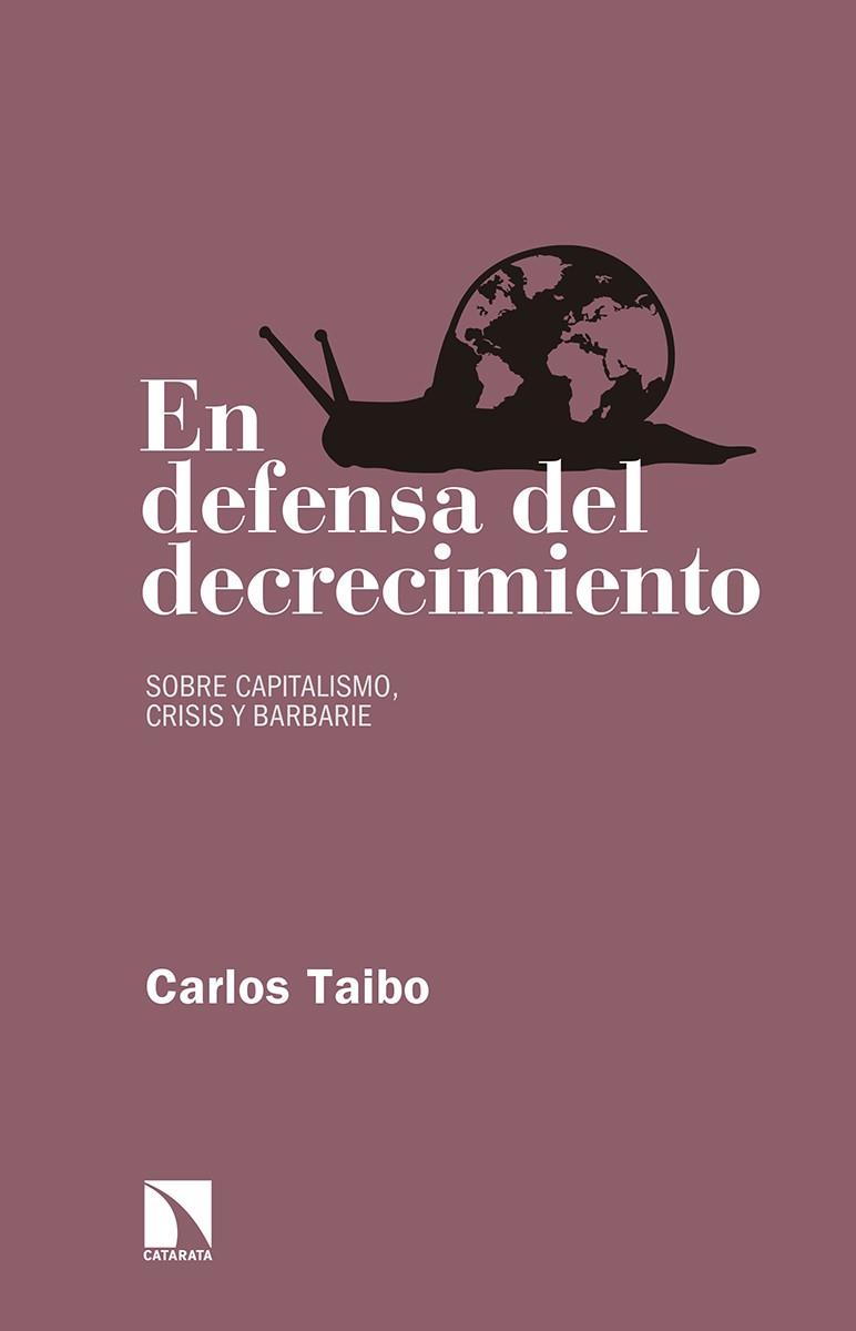 EN DEFENSA DEL DECRECIMIENTO | 9788490972649 | TAIBO ARIAS, CARLOS