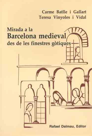 MIRADA A LA BARCELONA MEDIEVAL | 9788423206537 | BATLLE I GALLART, CARME/VINYOLES I VIDAL, TERESA
