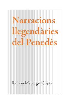 NARRACIONS LLEGENDÀRIES DEL PENEDÈS | 9788416445868 | RAMON MARRUGAT
