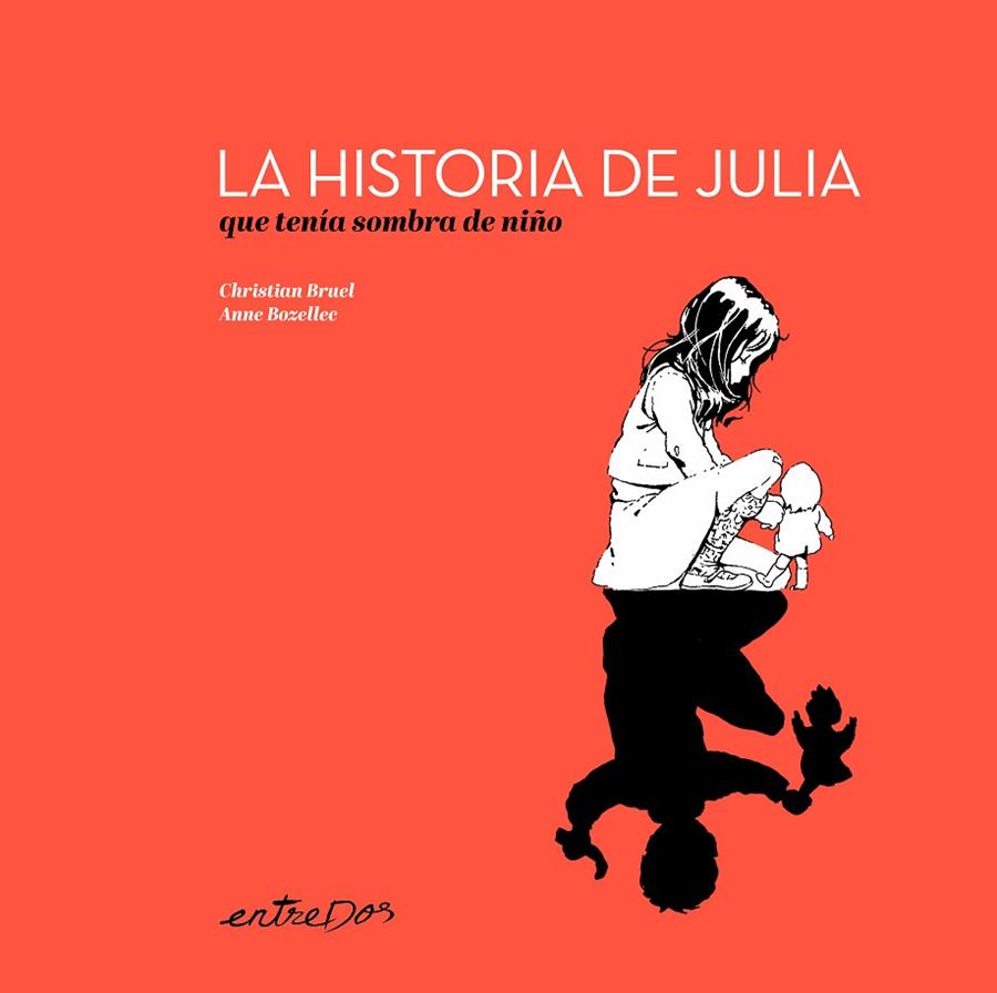 LA HISTORIA DE JULIA QUE TENÍA SOMBRA DE NIÑO | 9788418900655 | BRUEL, CHRISTIAN