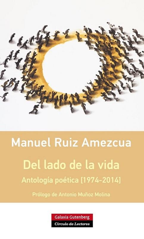DEL LADO DE LA VIDA. ANTOLOGÍA POÉTICA [1974-2014] | 9788416072408 | RUIZ AMEZCUA