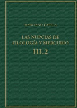 LAS NUPCIAS DE FILOLOGÍA Y MERCURIO, VOL. III.2, LIBROS VIII-IX : EL QUADRIVIUM | 9788400109493 | MINEO FELIX CAPELA, MARCIANO