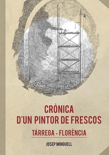 CRÒNICA D'UN PINTOR DE FRESCOS | 9788491441434 | MINGUELL CARDENYES, JOSEP