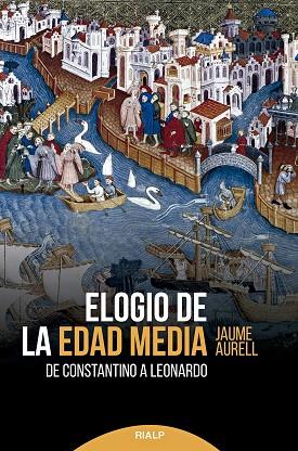 ELOGIO DE LA EDAD MEDIA | 9788432153969 | AURELL I CARDONA, JAUME