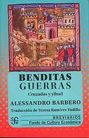 BENDITAS GUERRAS. CRUZADAS Y YIHAD | 9786071675552 | BARBERO, ALESSANDRO 