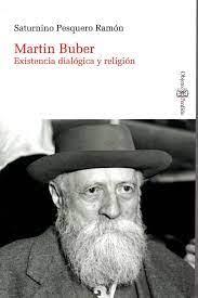 MARTIN BUBER. EXISTENCIA DIALÓGICA Y RELIGIÓN | 9788419630247 | PESQUERO RAMON, SATURNINO