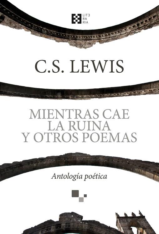 MIENTRAS CAE LA RUINA Y OTROS POEMAS | 9788490559154 | LEWIS, C.S.